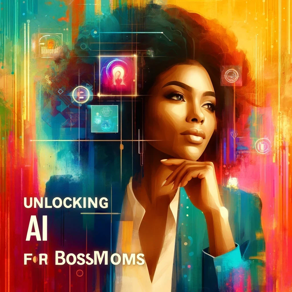 The Future is AI: Benefits for Entrepreneurial Moms and Boss Women